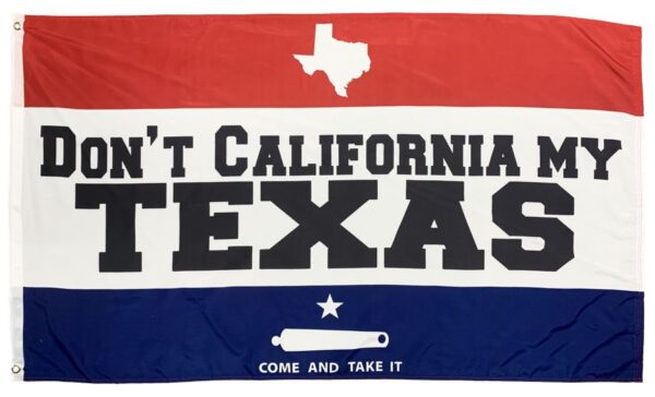 Don't California My Texas 3x5 Flag