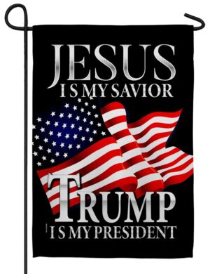 Jesus is my Savior Trump is my President Sublimated Garden Flag