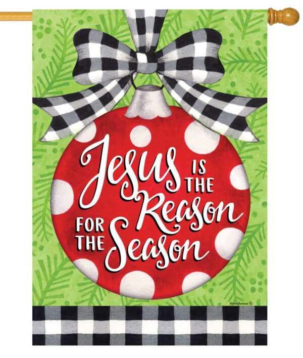 Jesus is the Reason Ornament House Flag