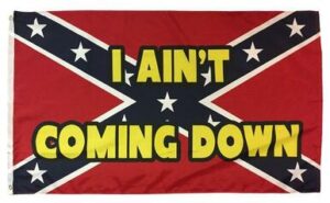 Rebel I Ain't Coming Down 3x5 Flag Bold Letters