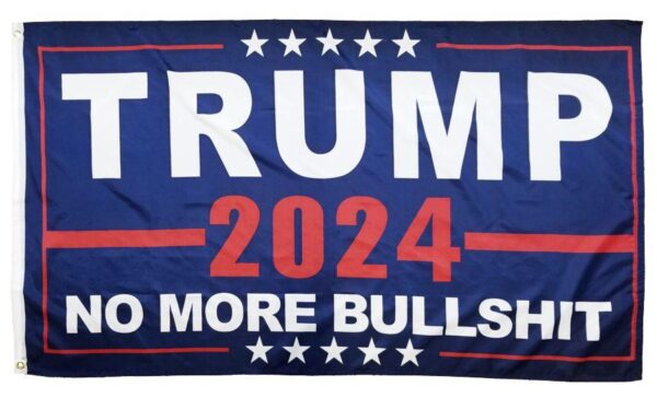Trump 2024 No More BS Flags - Printed 100 Denier Polyester - 3x5